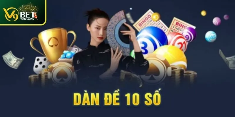 Khám phá khái niệm và bản chất của dàn đề 10 số V9BET